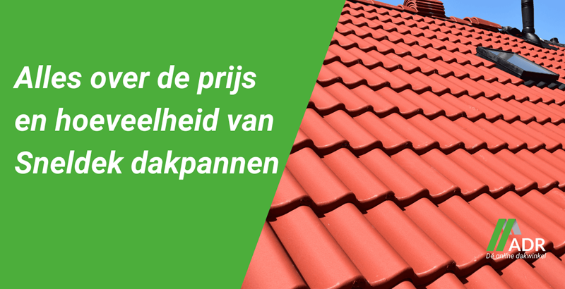 Alles over de prijs en hoeveelheid van Sneldek dakpannen