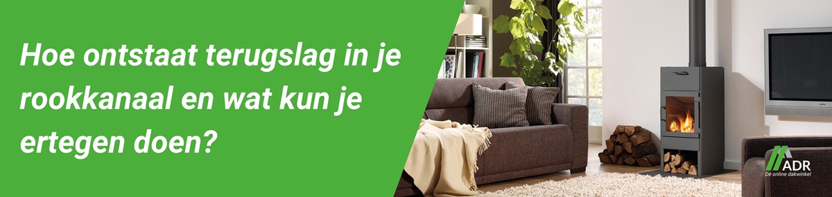 Hoe ontstaat terugslag in je rookkanaal en wat kun je ertegen doen?