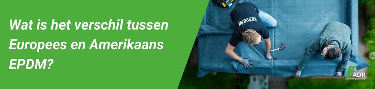 Europees EPDM versus Amerikaans EPDM