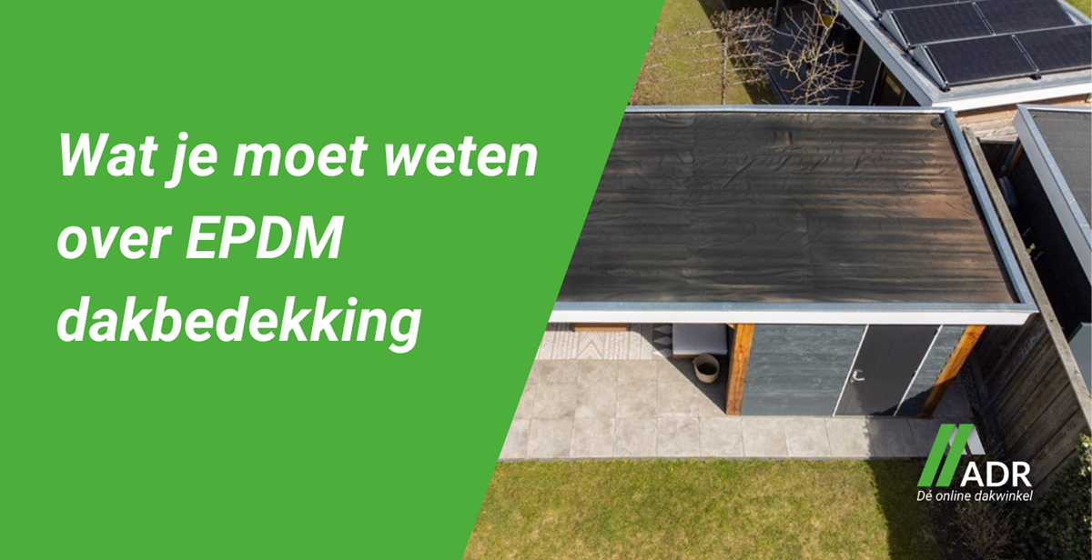 Wat je moet weten over EPDM dakbedekking